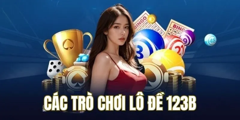 Lô đề 123B tích hợp nhiều trò cho dành cho thành viên