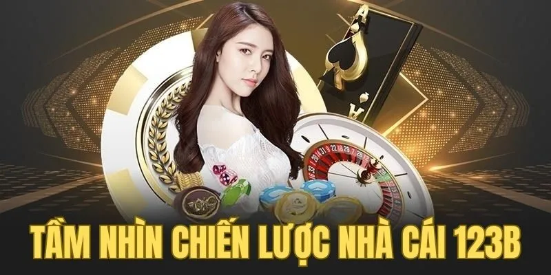 Tầm nhìn chiến lược trong tương lai của nhà cái